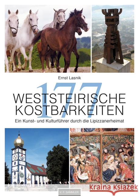 177 Weststeirische Kostbarkeiten : Ein Kunst- und Kulturführer durch die Lipizzanerheimat Lasnik, Ernst 9783853652732 Verlag F. Sammler - książka