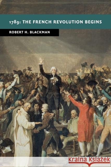 1789: The French Revolution Begins Robert H. Blackman 9781108716673 Cambridge University Press - książka