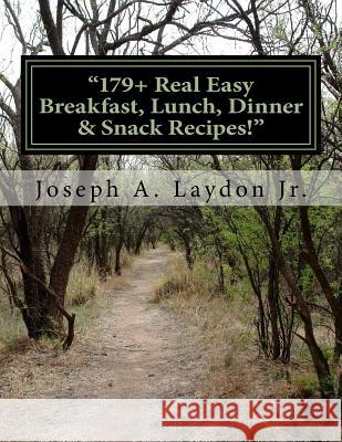 ?179+ Real Easy Breakfast, Lunch, Dinner & Snack Recipes!? MR Joseph a. Laydo 9781724508799 Createspace Independent Publishing Platform - książka