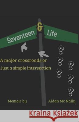 17 & Life: Corner or Crossroads ? Aidan M 9781978260924 Createspace Independent Publishing Platform - książka