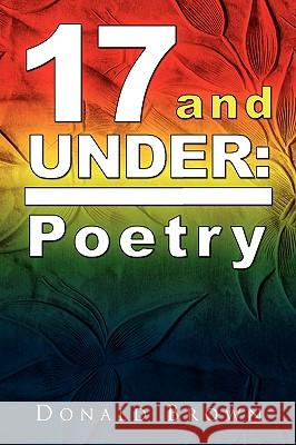 17 and Under: Poetry Brown, Donald 9781441528148 Xlibris Corporation - książka