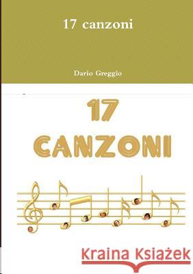 17 canzoni Greggio, Dario 9780244043148 Lulu.com - książka