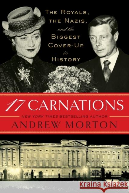 17 Carnations: The Royals, the Nazis, and the Biggest Cover-Up in History Morton, Andrew 9781455583973 LITTLE BROWN BOOKS GROUP - książka