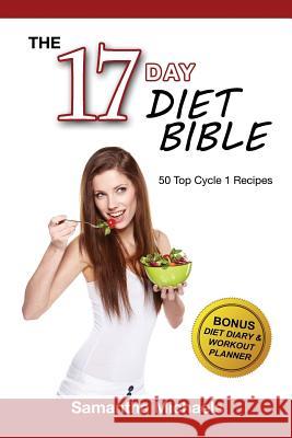 17 Day Diet Bible: The Ultimate Cheat Sheet & 50 Top Cycle 1 Recipes (With Diet Diary & Workout Planner) Michaels, Samantha 9781632875624 Weight a Bit - książka