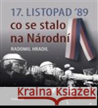 17. listopad ’89 – co se stalo na Národní Radomil Hradil 9788090741447 Franesa - książka
