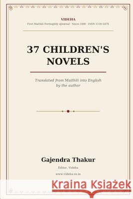 17 Maithili Children Novels: Translated from Maithili Into English by the Author Himself Thakur, Gajendra, Thakur, Gajendra 9798170080038 Independently Published - książka