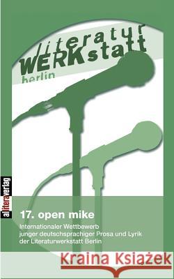 17. open mike Literaturwerkstatt, Berlin 9783869060750 BUCH & media - książka