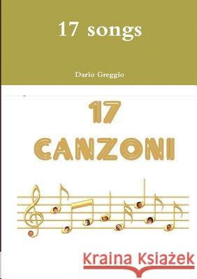 17 songs Greggio, Dario 9780244388690 Lulu.com - książka