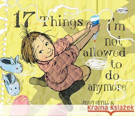 17 Things I'm Not Allowed to Do Anymore Jenny Offill Nancy Carpenter 9780375866012 Dragonfly Books - książka