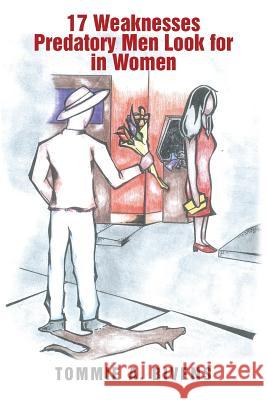 17 Weaknesses Predatory Men Look for in Women Tommie a. Bivens 9781634982207 Bookstand Publishing - książka