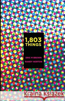 1,803 Things Randy Horton Eric Brown 9781535219310 Createspace Independent Publishing Platform - książka