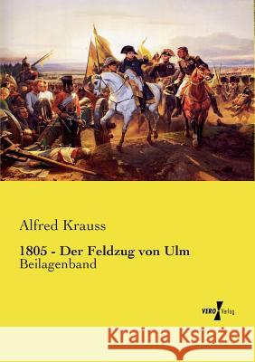 1805 - Der Feldzug von Ulm: Beilagenband Alfred Krauss 9783737216302 Vero Verlag - książka