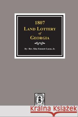 1807 Land Lottery of Georgia Silas Emmett Lucas 9780893080204 Southern Historical Press - książka