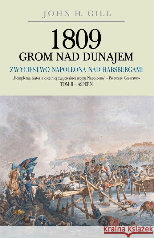 1809 Grom nad Dunajem Gill John H. 9788378893660 Napoleon V - książka