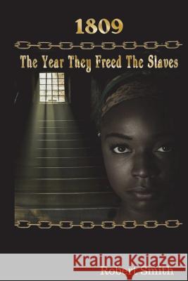 1809; The Year They Freed the Slaves Robert Smith 9781976317095 Createspace Independent Publishing Platform - książka