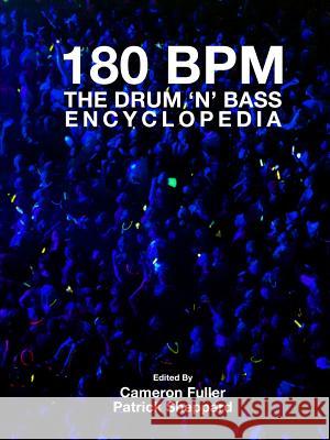 180 Bpm - the Drum 'n' Bass Encyclopedia Cameron Fuller, Patrick Sheppard 9781329404991 Lulu.com - książka