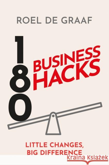 180 Business Hacks: Little Changes, Big Difference Graaf, Roel de 9781399811347 John Murray Press - książka