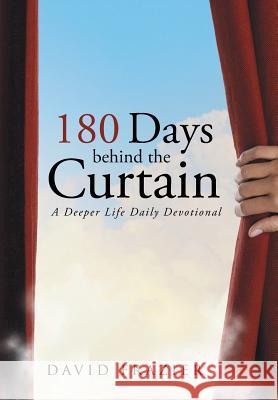 180 Days Behind the Curtain: A Deeper Life Daily Devotional David Frazier 9781491729359 iUniverse.com - książka