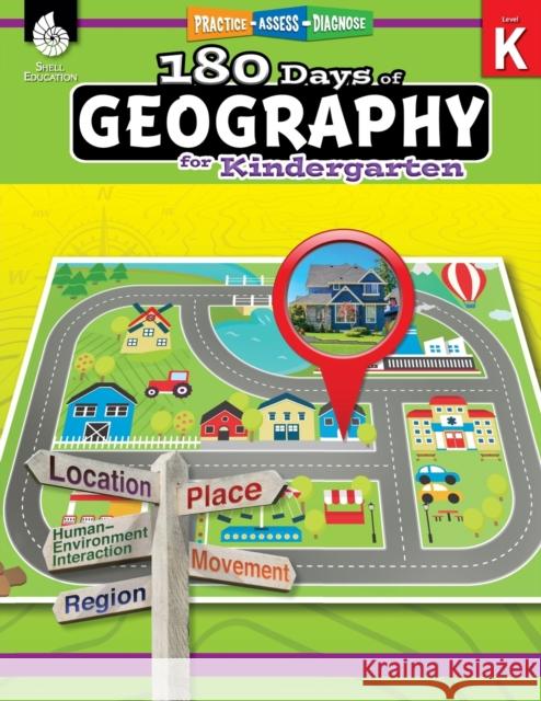 180 Days™: Geography for Kindergarten: Practice, Assess, Diagnose Jessica Hathaway 9781425833015 Shell Education Pub - książka