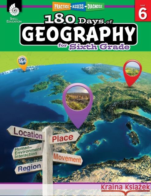 180 Days™: Geography for Sixth Grade: Practice, Assess, Diagnose Jennifer Edgerton 9781425833077 Shell Education Pub - książka