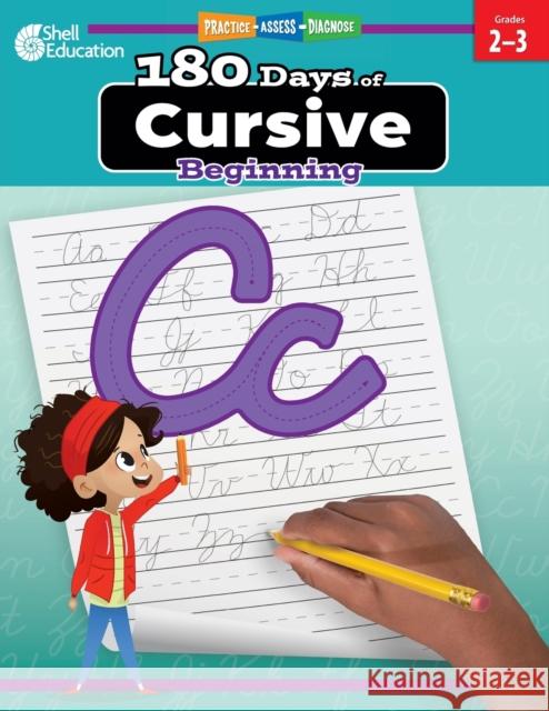 180 Days of Cursive: Beginning: Practice, Assess, Diagnose Shell Education 9781087662435 Shell Educational Publishing - książka