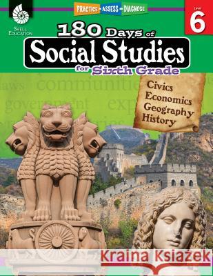 180 Days of Social Studies for Sixth Grade: Practice, Assess, Diagnose Flynn, Kathy 9781425813987 Shell Education Pub - książka