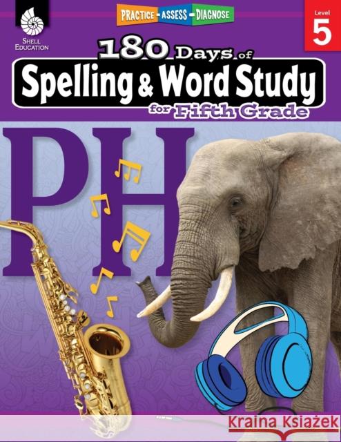 180 Days™: Spelling and Word Study for Fifth Grade: Practice, Assess, Diagnose Shireen Pesez Rhoades 9781425833138 Shell Education Pub - książka