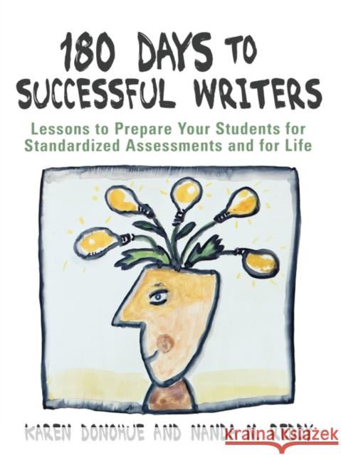 180 Days to Successful Writers: Lessons to Prepare Your Students for Standardized Assessments and for Life Donohue, Karen 9781412924498 Corwin Press - książka