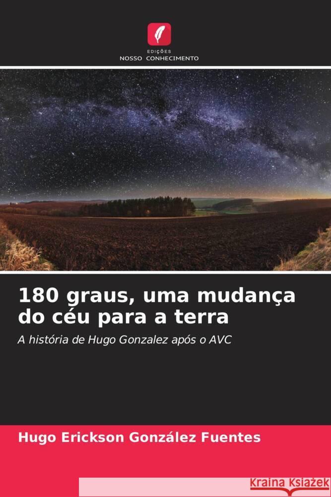 180 graus, uma mudan?a do c?u para a terra Hugo Erickson Gonz?le 9786206934943 Edicoes Nosso Conhecimento - książka