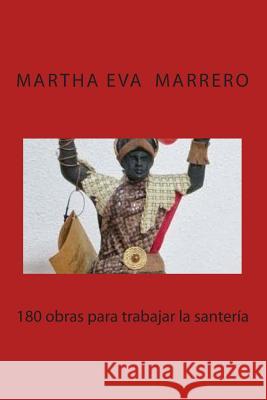 180 Obras Para Trabajar La Santeria Sra Martha Elva Marrero 9781514225318 Createspace Independent Publishing Platform - książka