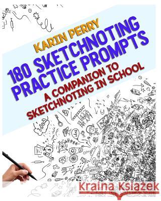 180 Sketchnoting Practice Prompts: A Companion to Sketchnoting in School Perry, Karin 9780368017063 Blurb - książka