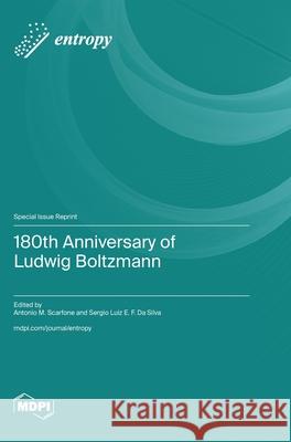 180th Anniversary of Ludwig Boltzmann Antonio M. Scarfone Sergio Luiz E. F. D 9783725846337 Mdpi AG - książka