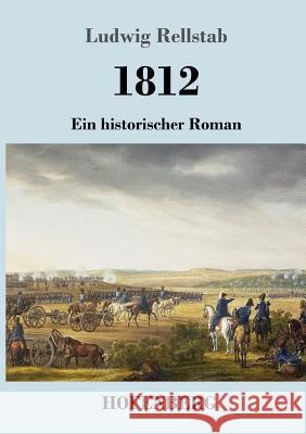 1812: Ein historischer Roman Rellstab, Ludwig 9783743726741 Hofenberg - książka