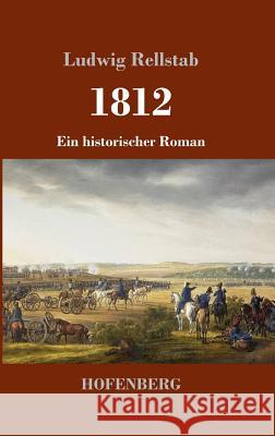 1812: Ein historischer Roman Rellstab, Ludwig 9783743730083 Hofenberg - książka