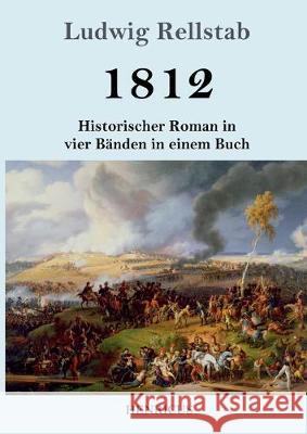 1812: Historischer Roman in vier Bänden in einem Buch Ludwig Rellstab 9783847834526 Henricus - książka