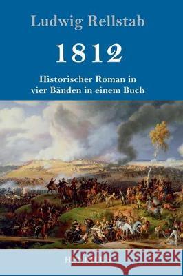 1812: Historischer Roman in vier Bänden in einem Buch Ludwig Rellstab 9783847834540 Henricus - książka