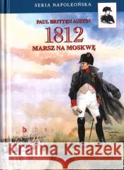 1812. Marsz na Moskwę Paul Britten Austin 9788367944205 Finnas - książka