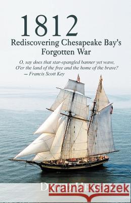 1812: Rediscovering Chesapeake Bay's Forgotten War David Healey 9780974768526 Bella Rosa Books - książka