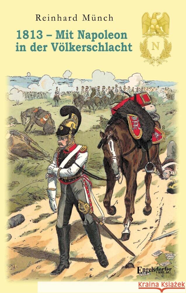 1813 - Mit Napoleon in der Völkerschlacht Münch, Reinhard 9783969402887 Engelsdorfer Verlag - książka