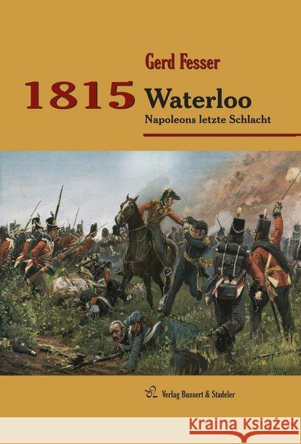 1815 : Waterloo - Napoleons letzte Schlacht Fesser, Gerd 9783942115308 Bussert & Stadeler - książka