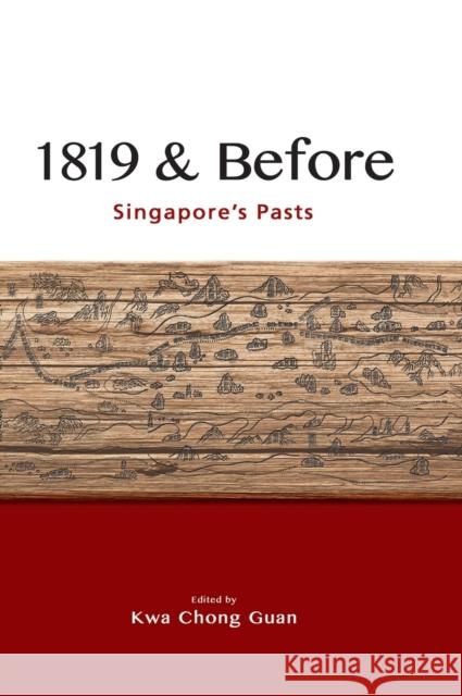 1819 & Before: Singapore's Pasts Kwa Chong Guan 9789814951111 Eurospan (JL) - książka