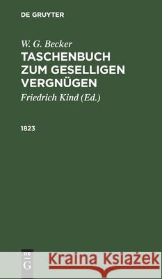 1823 W G Becker, Friedrich Kind, No Contributor 9783112512913 De Gruyter - książka