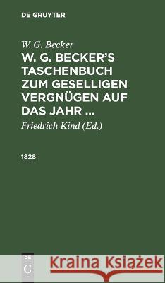 1828 W G Becker, Friedrich Kind, No Contributor 9783112624715 De Gruyter - książka