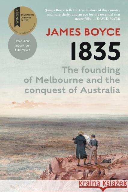 1835: The Founding of Melbourne & the Conquest of Australia James Boyce   9781760644802 Black Inc. - książka