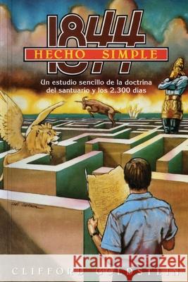 1844 Hecho Simple: (La Doctrina del Santuario y los 2300 Días, Porciones de Daniel y Apocalipsis Hecho Simple) Goldstein, Clifford 9781087884585 Ls Company - książka