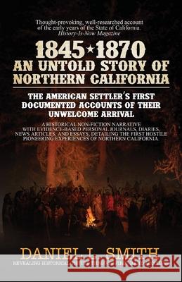 1845-1870 An Untold Story of Northern California Daniel Smith 9781594338533 Publication Consultants - książka