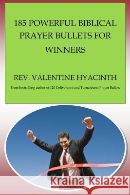 185 Powerful Biblical Prayer Bullets for Winners Rev Valentine Hyacinth 9781532867224 Createspace Independent Publishing Platform - książka