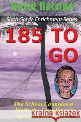 185 To Go: The Summer Countdown Starts on the First Day at Sandport Elementary Harstad, David 9781507820742 Createspace - książka