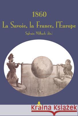 1860: La Savoie, La France, l'Europe Milbach, Sylvain 9789052018201 P.I.E.-Peter Lang S.a - książka