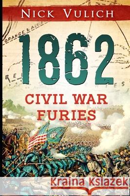 1862: Civil War Furies Nick Vulich 9781686386497 Independently Published - książka